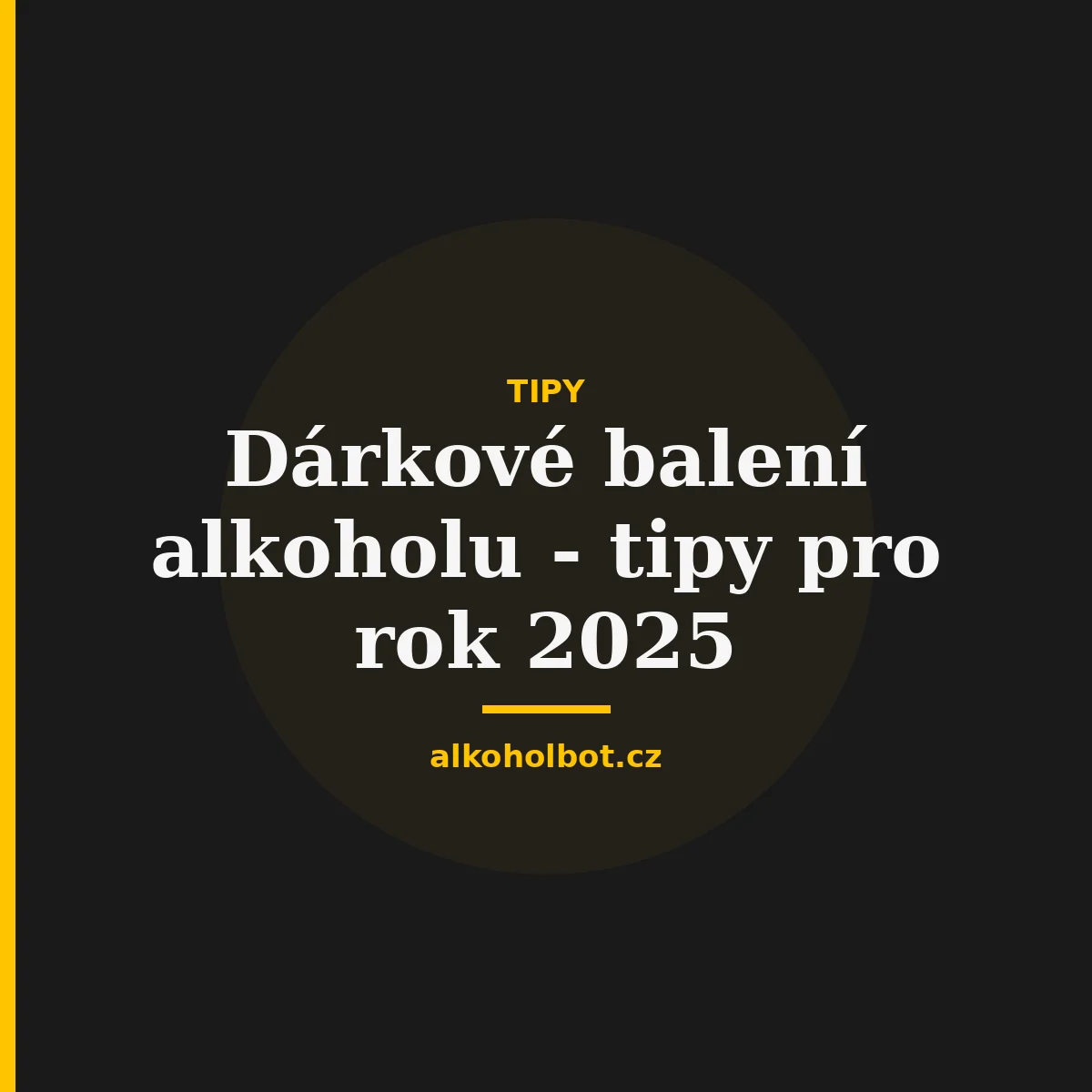 Dárkové balení alkoholu - tipy pro rok 2025