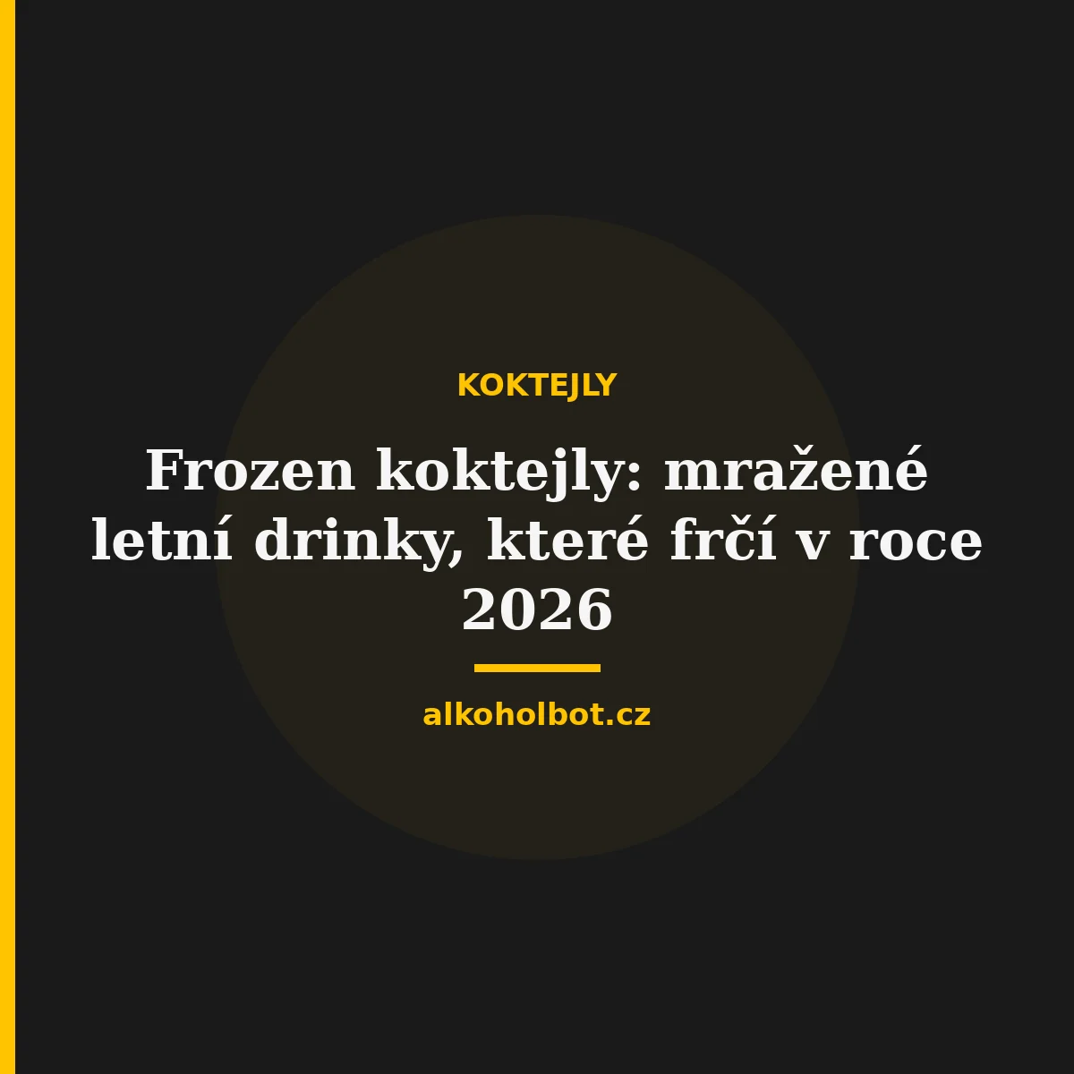 Frozen koktejly: mražené letní drinky, které frčí v roce 2026