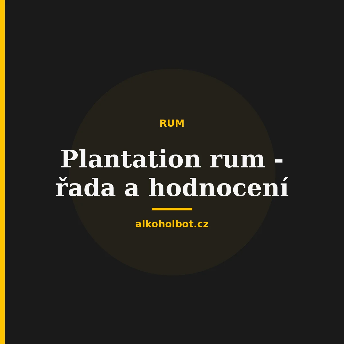Plantation rum - řada a hodnocení