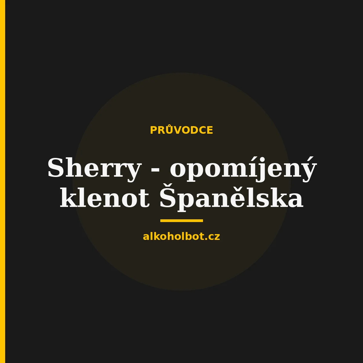 Sherry - opomíjený klenot Španělska
