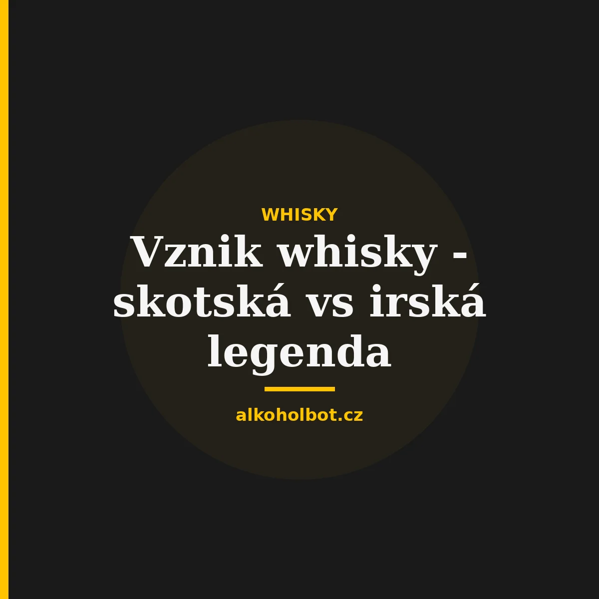 Vznik whisky - skotská vs irská legenda
